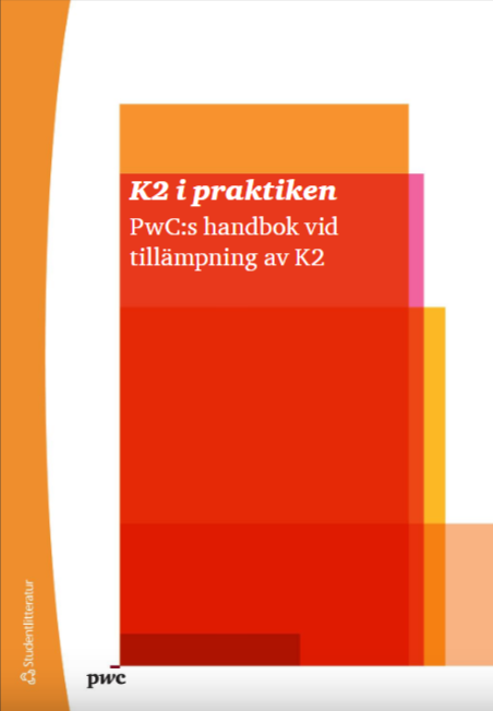 K2 i praktiken - PwCs handbok vid tillämpning av K2 K2 i praktiken - PwCs handbok vid tillämpning av K2