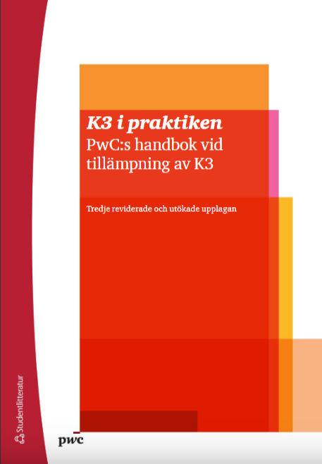 K3 i praktiken - PwCs handbok vid tillämpning av K3 K3 i praktiken - PwCs handbok vid tillämpning av K3